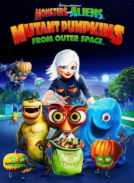 انیمیشن هیولاها علیه بیگانگان: کدو های هالووین ــMonsters vs Aliens: Mutant Pumpkins from Outer Space